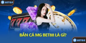 Bắn Cá MG Bet88 Là Gì?