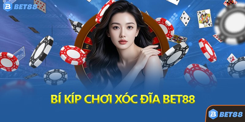 Bí Kíp Chơi Xóc Đĩa Bet88