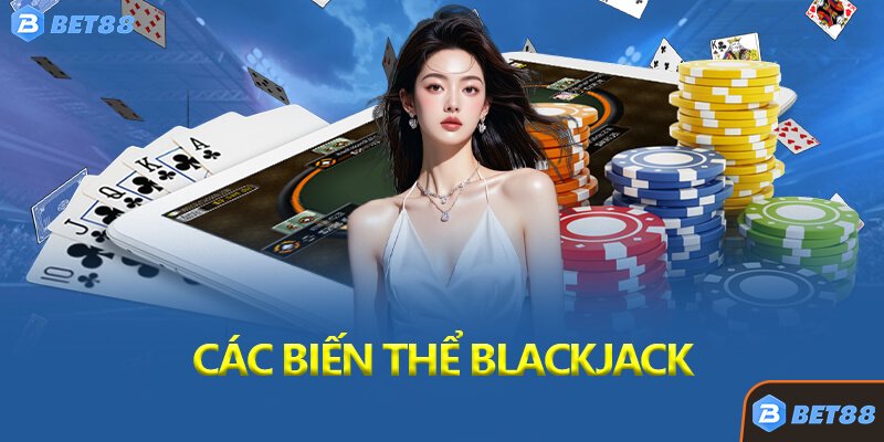 Các Biến Thể Blackjack