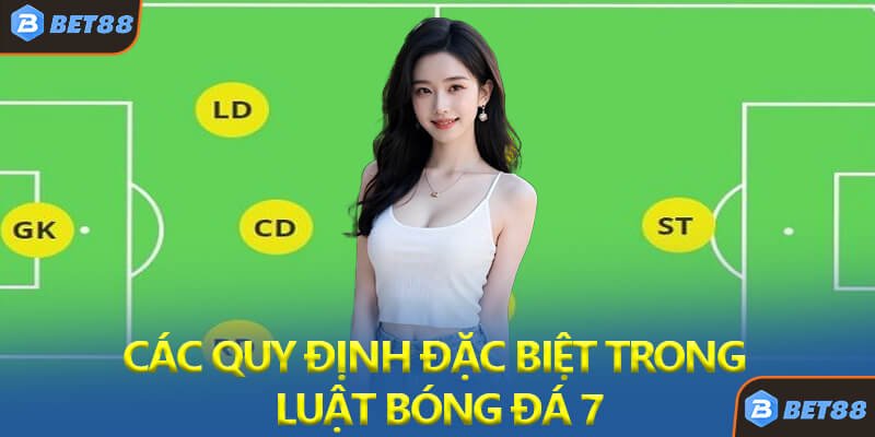 Các Quy Định Đặc Biệt Trong Luật Bóng Đá 7