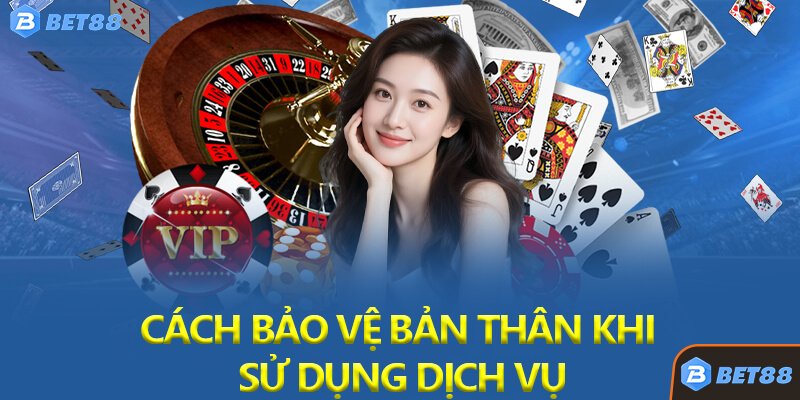 Cách Bảo Vệ Bản Thân Khi Sử Dụng Dịch Vụ