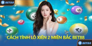 Cách Tính Lô Xiên 2 Miền Bắc Bet88