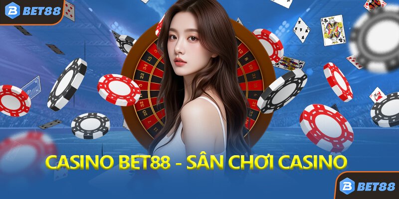 Casino Bet88 - Tổng Quan Về Sân Chơi Casino Hàng Đầu