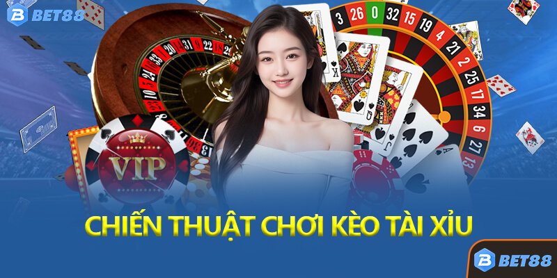 Chiến Thuật Chơi Kèo Tài Xỉu