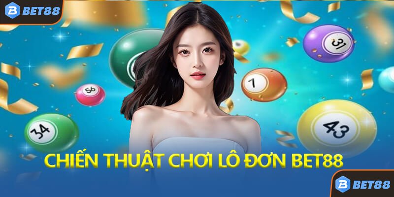 Chiến Thuật Chơi Lô Đơn Bet88 Hiệu Quả