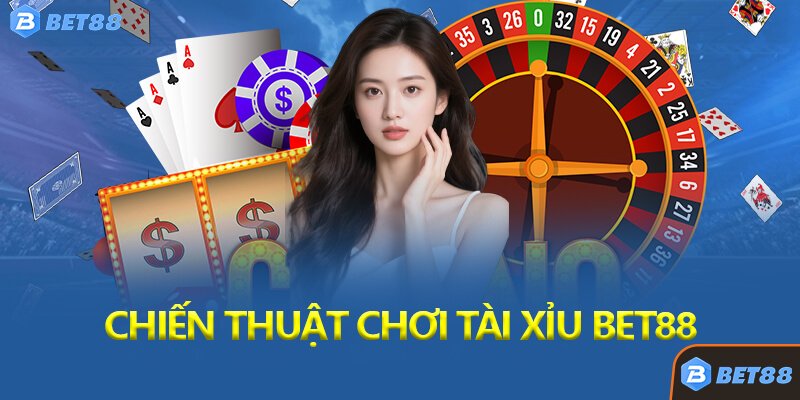 Chiến Thuật Chơi Tài Xỉu Bet88