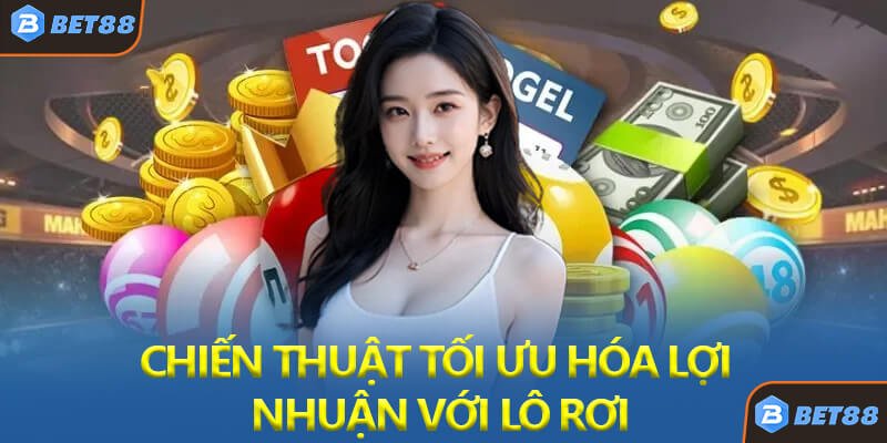 Chiến Thuật Tối Ưu Hóa Lợi Nhuận Với Lô Rơi