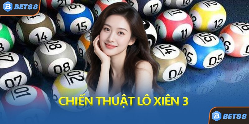 Chiến Thuật Tối Ưu Hóa Lợi Nhuận Với Lô Xiên 3