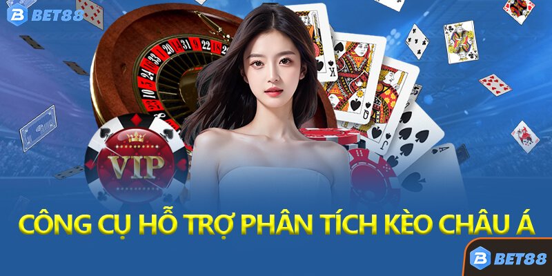 Công Cụ Hỗ Trợ Phân Tích Kèo Châu Á