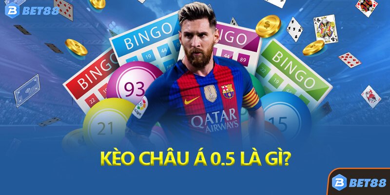 Kèo Châu Á 0.5 Là Gì?