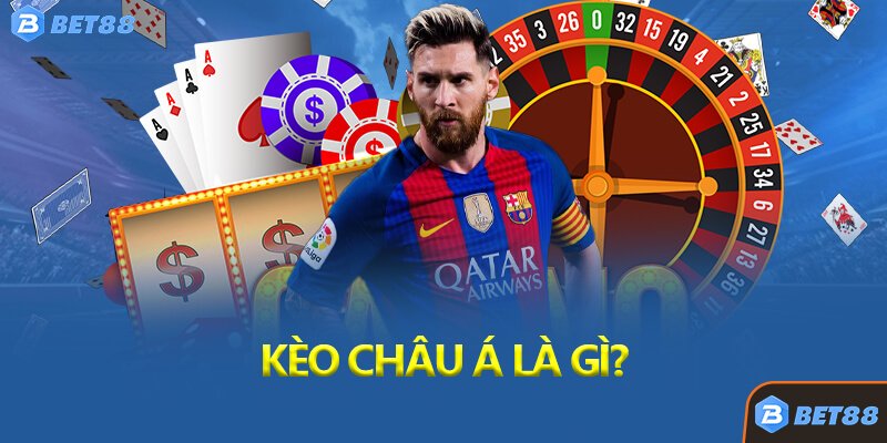 Kèo Châu Á Là Gì?