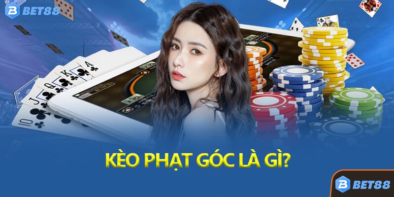 Kèo Phạt Góc Là Gì?