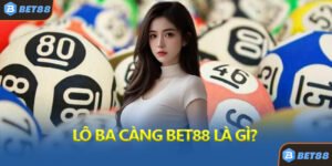 Lô Ba Càng Bet88 Là Gì?
