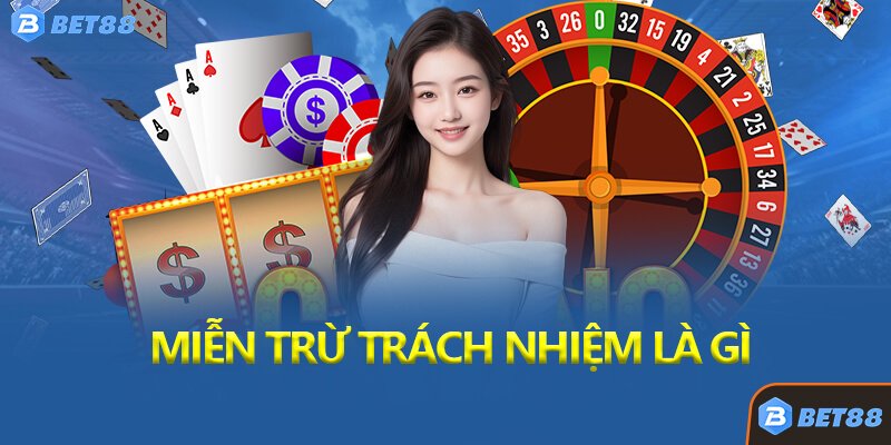 Miễn Trừ Trách Nhiệm Là Gì