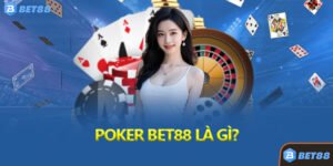 Poker Bet88 Là Gì?