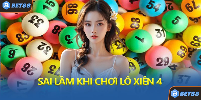 Sai Lầm Chết Người Khi Chơi Lô Xiên 4