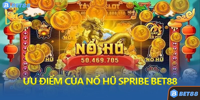 Ưu Điểm Của Nổ Hũ SPRIBE Bet88