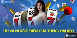 Ưu Và Nhược Điểm Của Từng Loại Kèo