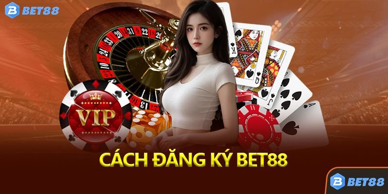 Cách đăng ký bet88