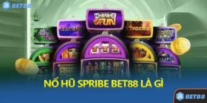 nổ hũ SPRIBE bet88 Là Gì