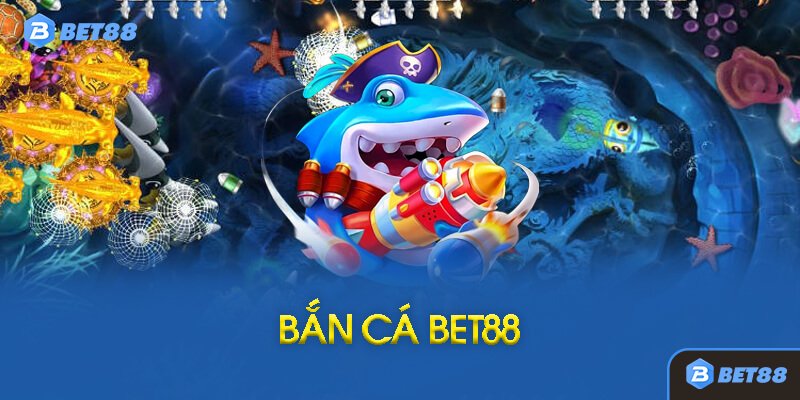 Bắn Cá Tại Bet88